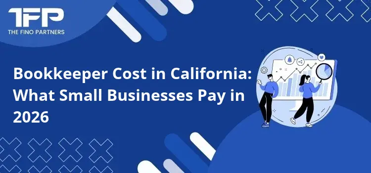 Bookkeeper Cost in California: What Small Businesses Pay in 2026